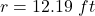 r = 12.19 \ ft