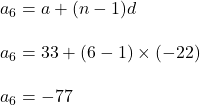 a_6=a+(n-1)d\\\\a_6=33+(6-1)\times (-22)\\\\a_6=-77