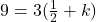 9 = 3(\frac{1}{2} + k)\\