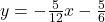 y = -\frac{5}{12} x-\frac{5}{6}