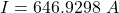 I=646.9298\ A