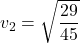 v_{2}=\sqrt{\dfrac{29}{45}}