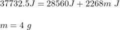 37732.5J=28560J+2268m \ J\\\\m=4 \ g