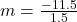 m=\frac{-11.5}{1.5}