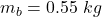m_b=0.55\ kg