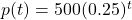 p(t)=500(0.25)^t