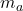 m_{a}