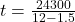 t=\frac{24300}{12-1.5}