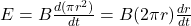 E=B\frac{d(\pi r^2)}{dt}=B(2\pi r)\frac{dr}{dt}