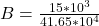 B = \frac{15 *10^{3}}{41.65 *10^4}