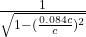 \frac{1}{\sqrt{1-(\frac{0.084c}{c})^2 } }