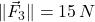 \|\vec F_{3}\| = 15\,N