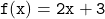 { \tt{f(x) = 2x + 3}}