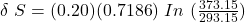 \delta \ S = (0.20)(0.7186) \ In \ (\frac{373.15}{293.15})