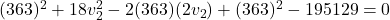 (363)^2+18v_2^2-2(363)(2v_2)+(363)^2-195129=0