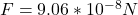 F=9.06*10^{-8} N