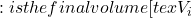 : is the final volume[tex}V_{i}
