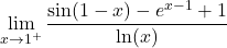 \displaystyle\lim_{x\to1^+}\frac{\sin(1-x)-e^{x-1}+1}{\ln(x)}
