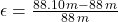 \epsilon=\frac{88.10\,m-88\,m}{88\,m}