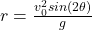 r=\frac{v_0^2sin(2\theta)}{g}