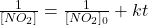 \frac{1}{[NO_2]} =\frac{1}{[NO_2]_0}+kt