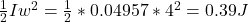 \frac{1}{2} I w^{2} = \frac{1}{2} * 0.04957 * 4^{2} = 0.39 J