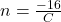 n = \frac{-16}{C}