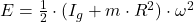 E = \frac{1}{2}\cdot (I_{g} + m\cdot R^{2})\cdot \omega^{2}