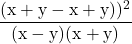  \rm \displaystyle  \frac{(x + y-x + y) )^2}{(x - y)(x + y)} 