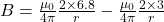 B =\frac{\mu _{0}}{4\pi }\frac{2\times 6.8}{r}-\frac{\mu _{0}}{4\pi }\frac{2\times 3}{r}