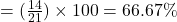 = ( \frac{14}{21}) \times 100 = 66.67\%