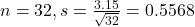 n = 32, s = \frac{3.15}{\sqrt{32}} = 0.5568