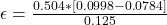 \epsilon =  \frac{0.504 *  [0.0998 - 0.0784 ]}{0.125 }