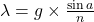 $\lambda = g \times \frac{\sin a}{n}$