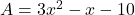 A=3x^2-x-10