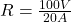R = \frac{100V}{20A}