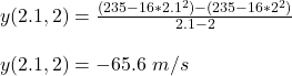 y(2.1,2) = \frac{(235-16*2.1^2) - (235-16*2^2)}{2.1-2}\\\\ y(2.1,2) = -65.6 \ m/s