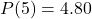 P(5) = 4.80