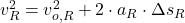 v_{R}^{2} = v_{o,R}^{2} + 2\cdot a_{R}\cdot \Delta s_{R}