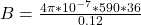 B  =  \frac{4 \pi *10^{-7}  *   590  *   36 }{ 0.12}