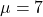 Rendered by QuickLaTeX.com \mu = 7