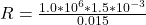 R =  \frac{ 1.0 *10^{6} *   1.5*10^{-3}}{ 0.015  }