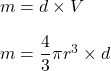 m=d\times V\\\\m=\dfrac{4}{3}\pi r^3\times d