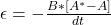 \epsilon  = -  \frac{ B  * [A^*  -  A]}{dt}
