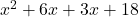 x {}^{2}  + 6x + 3x + 18