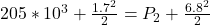 205 *10^{3 }+ \frac{1.7 ^2}{2} =  P_2 +  \frac{6.8 ^2}{2}
