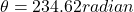 \theta = 234.62 radian