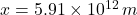 x = 5.91\times 10^{12}\,m