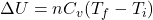 \Delta U = n C_v(T_f-T_i)