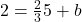2 = \frac{2}{3}5 + b